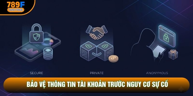 Bảo vệ thông tin tài khoản trước nguy cơ sự cố