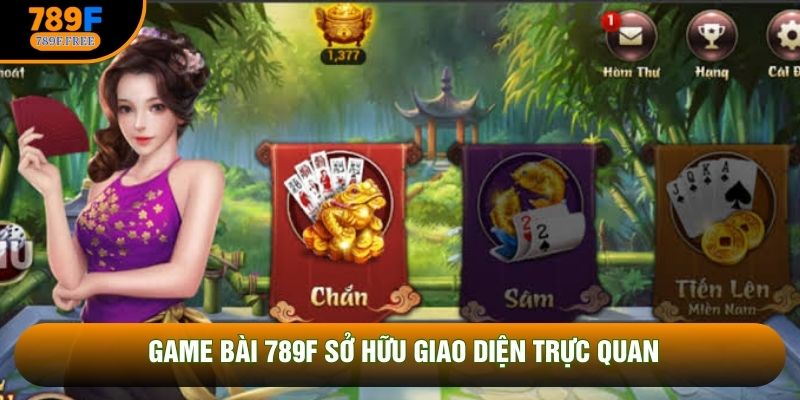 Game bài 789F sở hữu giao diện trực quan