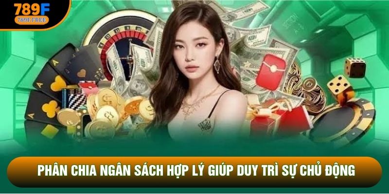 Phân chia ngân sách hợp lý giúp duy trì sự chủ động