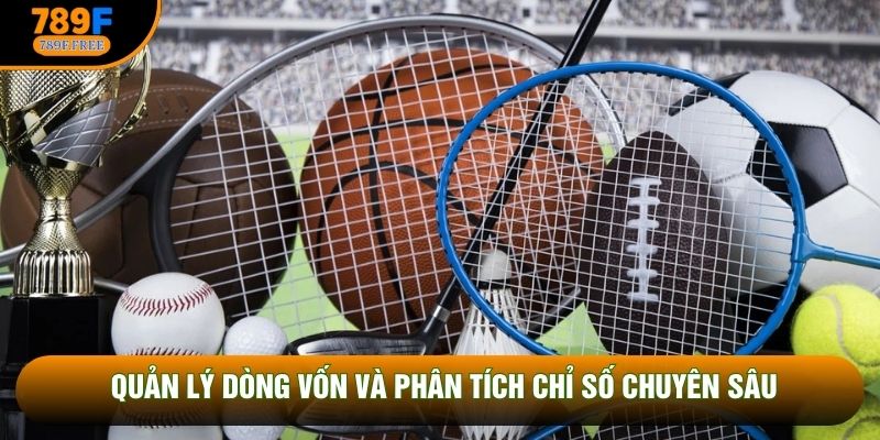 Quản lý dòng vốn và phân tích chỉ số chuyên sâu
