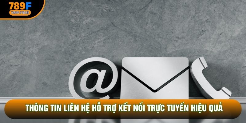 Thông tin liên hệ hỗ trợ kết nối trực tuyến hiệu quả