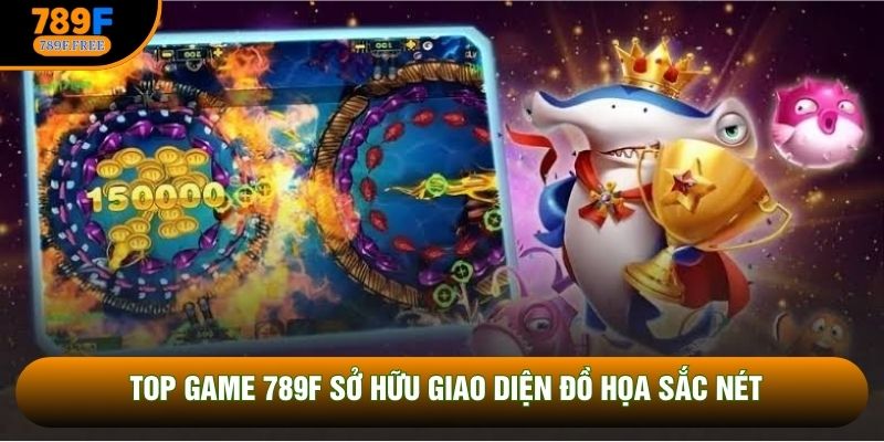 Top Game 789F sở hữu giao diện đồ họa sắc nét Top Game 789F sở hữu giao diện đồ họa sắc nét